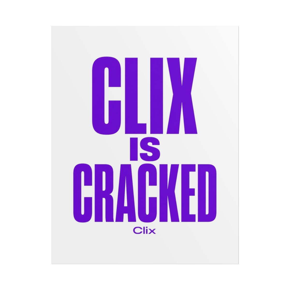 Clix "Clix is Cracked" Poster