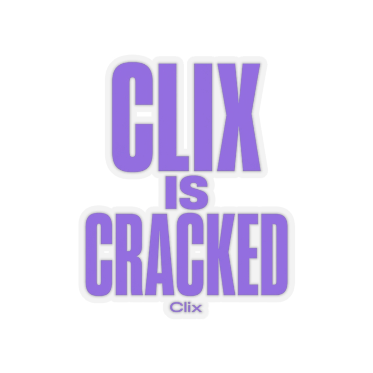 Clix "Clix is Cracked" Sticker