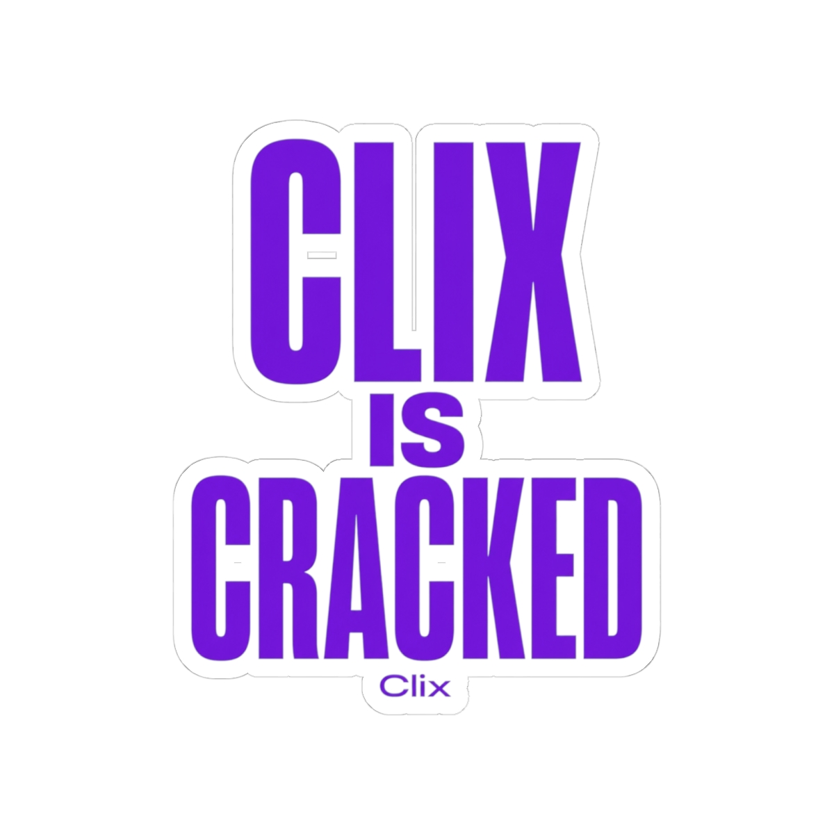 Clix "Clix is Cracked" Sticker